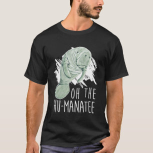 Manatee Wertschätzung Tag I Oh, die Hu Manatee T-Shirt