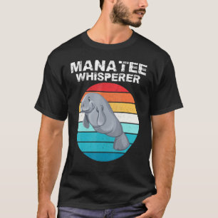 Manatee Whisperer Funny Sea Animal Lover Gift T-Sh T-Shirt
