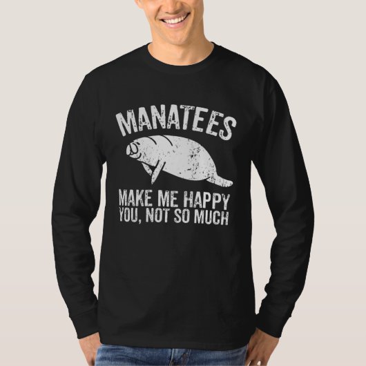 Manatees Make Me Happy I Sea Cow I Manatee T-Shirt (Vorderseite)