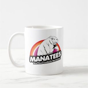 Manatees sind einfach lesbische Meerjungfrauen Kaffeetasse