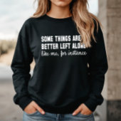 Manche Dinge bleiben besser unberührt Sweatshirt