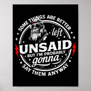 Manche Dinge bleiben besser ungesagt, aber ich bin Poster