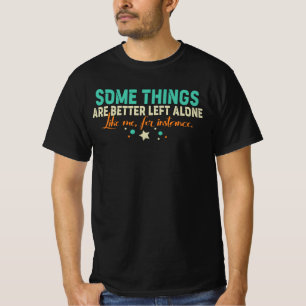 Manche Dinge Lässt Man Besser In Ruhe T-Shirt
