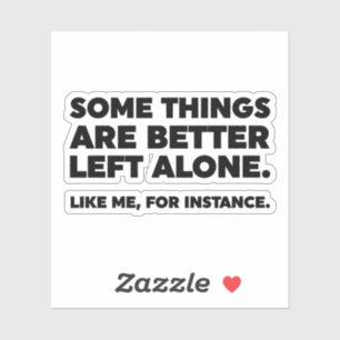 Manche Dinge sind allein besser Links. Wie ich Aufkleber