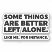 Manche Dinge sind allein besser Links. Wie ich Aufkleber (Vorderseite)