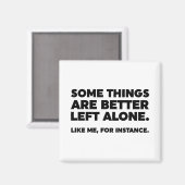 Manche Dinge sind allein besser Links. Wie ich Magnet (Vorderseite/Rückseite)