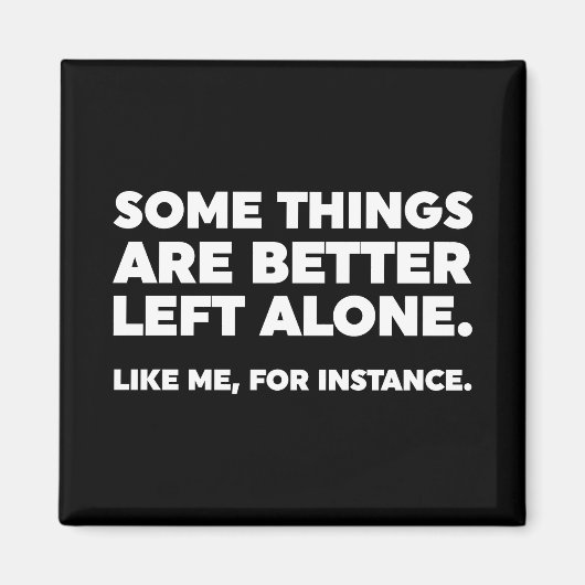 Manche Dinge sind allein besser Links. Wie ich Magnet (Vorne)