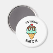 Manche Dinge sind prächtig zu Pfefferminzpun Magnet (Vorderseite/Rückseite)