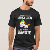 Manche Leute brauchen einen Shock Collar und ich b T-Shirt (Vorderseite)