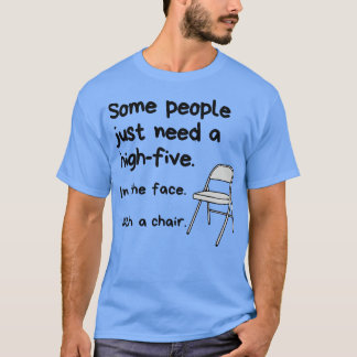 Manche Leute brauchen einfach einen kräftigen Schl T-Shirt