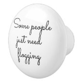 Manche Leute brauchen einfach nur zu pflücken Keramikknauf (Rechts)