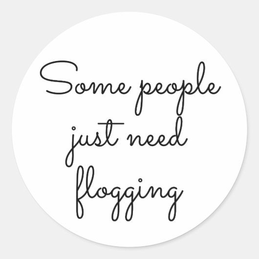 Manche Leute brauchen einfach nur zu pflücken Runder Aufkleber (Vorderseite)