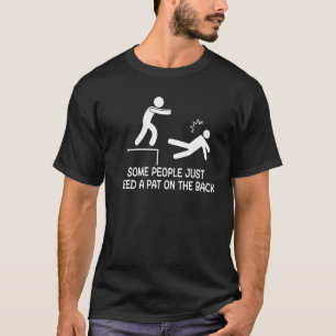 Manche Leute brauchen nur einen Teil auf der Rücks T-Shirt