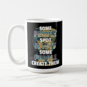 Manche Leute finden Idioten, manche Menschen kreie Kaffeetasse
