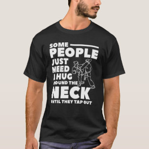Manche Leute müssen einfach um den Hals umarmt wer T-Shirt