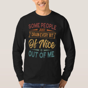 Manche Leute saugen einfach jedes bisschen Freundl T-Shirt