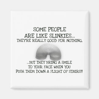 Manche Leute sind wie Slinkes Magnet