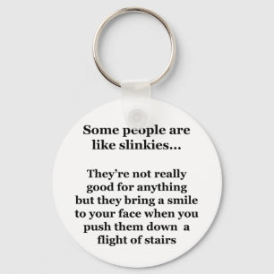 Manche Leute sind wie Slinkes Schlüsselanhänger
