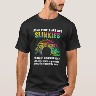 Manche Leute sind wie Slinkies sarkastisch oder Co T-Shirt