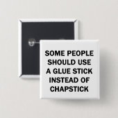 Manche Leute sollten einen Klebestick verwenden Button (Vorne & Hinten)