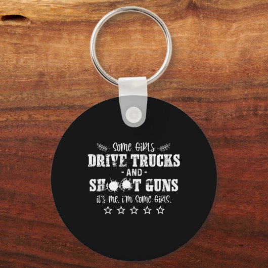 Manche Mädchen fahren Lastwagen und schießen Geweh Schlüsselanhänger (Vorderseite)
