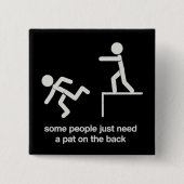 Manche Menschen brauchen einfach nur ein Schulterk Button (Vorderseite)