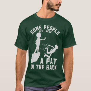 Manche Menschen brauchen einfach nur ein Schulterk T-Shirt