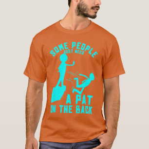 Manche Menschen brauchen einfach nur einen Klaps a T-Shirt