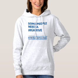 Manche Menschen brauchen hohe fünf Hoodie