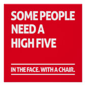 Manche Menschen brauchen hohe fünf Poster (Vorderseite)