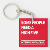 Manche Menschen brauchen hohe fünf Schlüsselanhänger (Vorderseite)