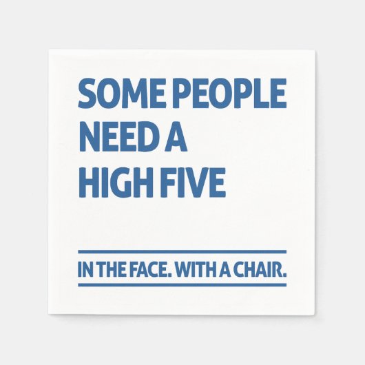 Manche Menschen brauchen hohe fünf Serviette (Vorderseite)
