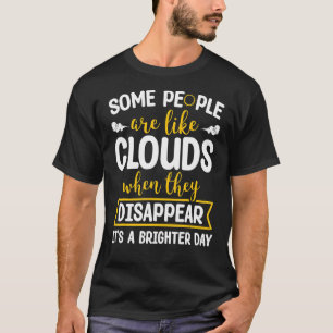 Manche Menschen sind wie Wolken, wenn sie uns vers T-Shirt