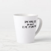 Manche Mütter machen zu viel, dass ich Mutter bin Milchtasse (Rechte Ecke)