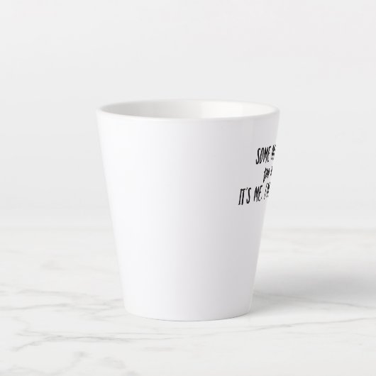 Manche Mütter machen zu viel, dass ich Mutter bin Milchtasse (Vorderseite)