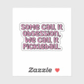 Manche nennen es Obsession, wir nennen es Pickleba Aufkleber (Blatt)