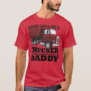 Manche nennen mich einen Lastwagen, den wichtigste T-Shirt
