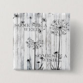 Manche sehen ein Unkraut Button (Vorderseite)