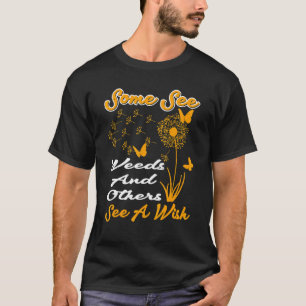 Manche sehen Unkraut, andere sehen Wünsche Gärtner T-Shirt