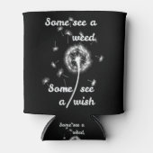 Manche sehen Unkraut, manche sehen einen Wunsch kü Dosenkühler (Vorderseite)