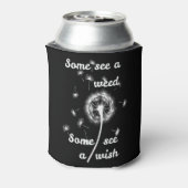 Manche sehen Unkraut, manche sehen einen Wunsch kü Dosenkühler (Kanne Rückseite)