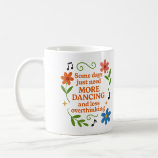 Manche Tage brauchen einfach mehr Tanzen - Tasse