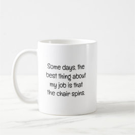 Manche Tage, das Beste auf der Arbeit Kaffeetasse