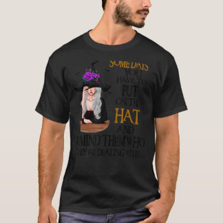 Manche Tage Muss Man Einen Hexenhut Aufsetzen T-Shirt