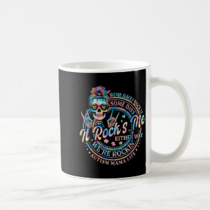 Manche Tage rocken, manche Tage rocken Autismus-Ma Kaffeetasse
