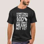Manchmal bedeutet ein Nein von Gott einfach nur: N T-Shirt (Vorderseite)