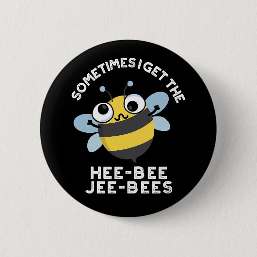 Manchmal bekomme ich die Heebee Jeebees Bee Pun Da Button (Vorderseite)