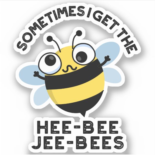 Manchmal bekomme ich die Heebeebes Jeebees Bee Pun Aufkleber (Vorderseite)