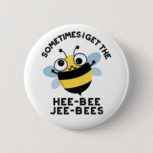 Manchmal bekomme ich die Heebeebes Jeebees Bee Pun Button (Vorderseite)