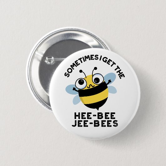 Manchmal bekomme ich die Heebeebes Jeebees Bee Pun Button (Vorne & Hinten)